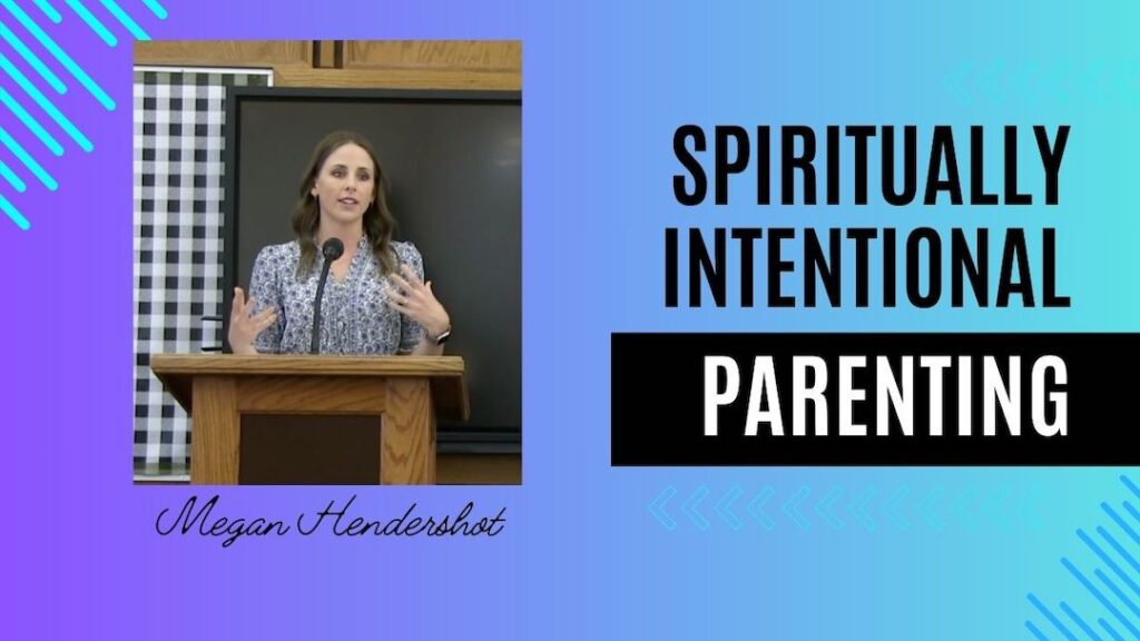 Megan Hendershot - Intentional parenting