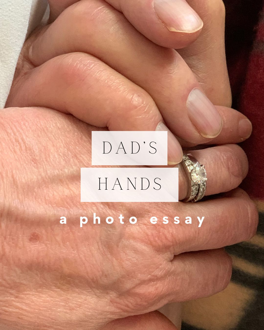 Dad's Hands - photo essay